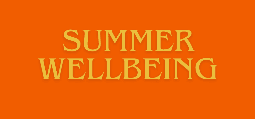 Orange background with yellow text saying: "Summer Wellbeing"